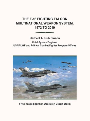 cover image of The F-16 Fighting Falcon                          Multinational Weapon System,                        1972 to 2019